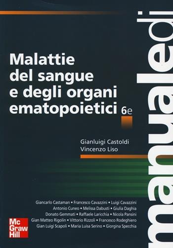 Malattie del sangue e degli organi ematopoietici. Ediz. illustrata - Gianluigi Castoldi, Vincenzo Liso - Libro McGraw-Hill Education 2013, Patologia sistematica medica e chirurgica | Libraccio.it