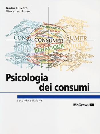 Psicologia dei consumi. Marketing e neuromarketing per l'innovazione centrata sulle persone - Nadia Olivero, Vincenzo Russo - Libro McGraw-Hill Education 2013, Collana di istruzione scientifica | Libraccio.it