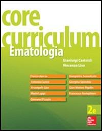 Core Curriculum. Ematologia - Gianluigi Castoldi, Vincenzo Liso - Libro McGraw-Hill Education 2014, Medicina | Libraccio.it