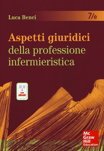 Aspetti giuridici della professione infermieristica. Con e-book - Luca Benci - Libro McGraw-Hill Education 2015, Infermieristica | Libraccio.it