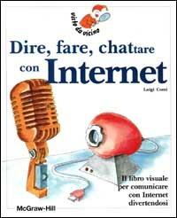 Dire, fare, chattare con Internet - Luigi Comi - Libro McGraw-Hill Education 2000, Visto da vicino | Libraccio.it