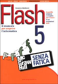 Flash 5 senza fatica - Domenica Maddaloni - Libro McGraw-Hill Education 2001, Senza fatica | Libraccio.it