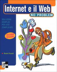 Internet e il Web no problem - Rosario Viscardi - Libro McGraw-Hill Education 2003, No problem | Libraccio.it