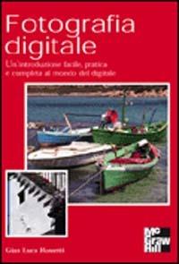 Fotografia digitale - G. Luca Rossetti - Libro McGraw-Hill Education 2003 | Libraccio.it