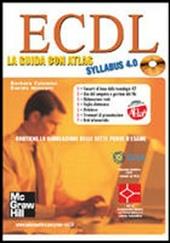 ECDL. La guida con Atlas Syllabus 4.0. Con CD-ROM