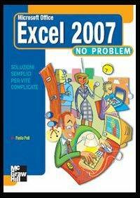 Excel 2007 no problem - Paolo Poli - Libro McGraw-Hill Education 2007, No problem | Libraccio.it