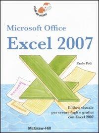 Exel 2007. Microsoft Office - Paolo Poli - Libro McGraw-Hill Education 2007, Visto da vicino | Libraccio.it