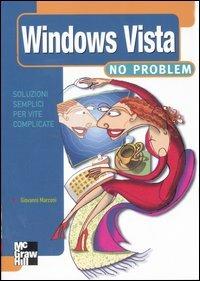Windows Vista no problem - Giovanni Marconi - Libro McGraw-Hill Education 2014 | Libraccio.it