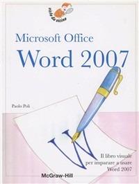 Word 2007. Microsoft Office - Paolo Poli - Libro McGraw-Hill Education 2014, Visto da vicino | Libraccio.it