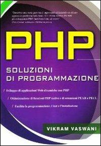 PHP. Soluzioni di programmazione - Vikram Vaswani - Libro McGraw-Hill Education 2008, Microcalcolatori | Libraccio.it