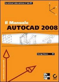 AutoCad 2008. Il manuale - George Omura - Libro McGraw-Hill Education 2008, College | Libraccio.it
