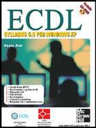 ECDL. La patente europea del computer. Syllabus 5.0 per Windows XP. Con CD-ROM - Paolo Poli - Libro McGraw-Hill Education 2008, Informatica | Libraccio.it