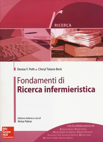 Fondamenti di ricerca infermieristica - Denise F. Polit, Cheryl Tatano Beck - Libro McGraw-Hill Education 2014, Infermieristica | Libraccio.it