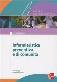 Infermieristica preventiva, di famiglia e di comunità - Sandra Scalorbi, Yari Longobucco, Andrea Trentin - Libro McGraw-Hill Education 2012, Infermieristica | Libraccio.it