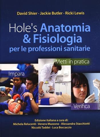 Hole's anatomia & fisiologia per le professioni sanitarie - David Shier, Jackie Butler, Ricky Lewis - Libro McGraw-Hill Education 2013, Infermieristica | Libraccio.it