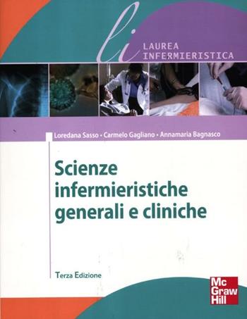 Scienze infermieristiche generali e cliniche - Loredana Sasso, Carmelo Gagliano, Annamaria Bagnasco - Libro McGraw-Hill Education 2012, Infermieristica | Libraccio.it