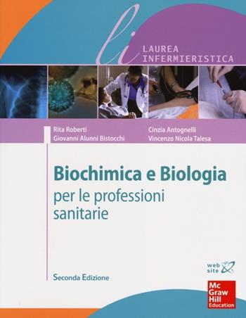 Biochimica e biologia per le professioni sanitarie  - Libro McGraw-Hill Education 2013, Infermieristica | Libraccio.it