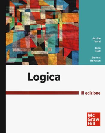 Logica - Achille C. Varzi, John Nolt, Dennis Rohatyn - Libro McGraw-Hill Education 2022, Scienze | Libraccio.it