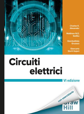 Circuiti elettrici. Con aggiornamento online - Charles K. Alexander, Matthew N. O. Sadiku, Giambattista Gruosso - Libro McGraw-Hill Education 2022, Ingegneria | Libraccio.it