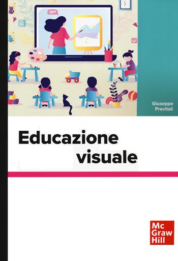 Educazione visuale - Giuseppe Previtali - Libro McGraw-Hill Education 2021, Scienze | Libraccio.it