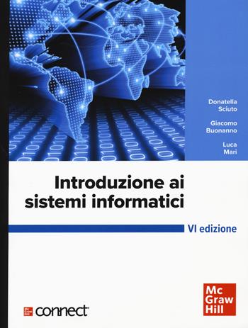 Introduzione ai sistemi informatici. Con connect - Donatella Sciuto, Giacomo Buonanno, Luca Mari - Libro McGraw-Hill Education 2022, Informatica | Libraccio.it