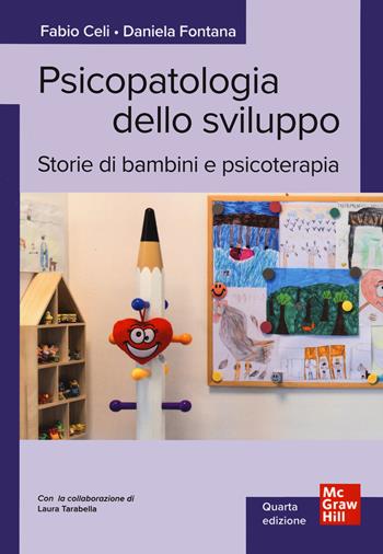 Psicopatologia dello sviluppo. Storie di bambini e psicoterapia - Fabio Celi, Daniela Fontana, Laura Tarabella - Libro McGraw-Hill Education 2022, Medicina | Libraccio.it