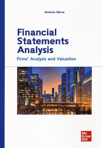 Financial statements analysis. Firms' analysis and valuation - Antonio Marra - Libro McGraw-Hill Education 2021, Economia e discipline aziendali | Libraccio.it