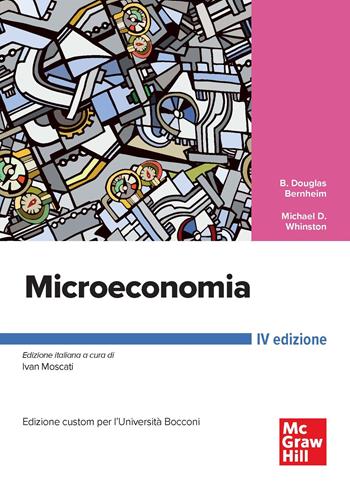 Microeconomia. Ediz. custom per Bocconi - Douglas B. Bernheim, Michael D. Whinston - Libro McGraw-Hill Education 2023, Economia e discipline aziendali | Libraccio.it