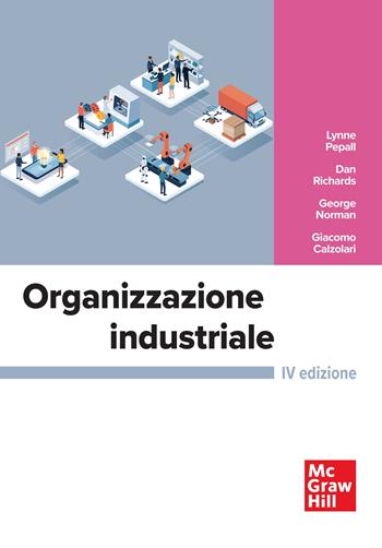 Organizzazione industriale - Lynne Pepall, Daniel J. Richards, George Norman - Libro McGraw-Hill Education 2023, Economia e discipline aziendali | Libraccio.it