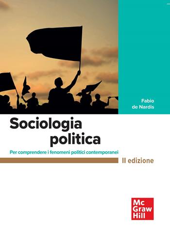 Sociologia politica. Per comprendere i fenomeni politici contemporanei - Fabio De Nardis - Libro McGraw-Hill Education 2023, Scienze umane | Libraccio.it