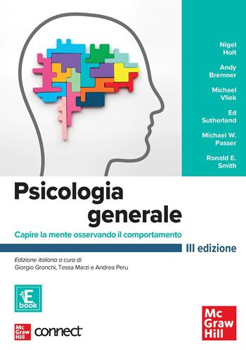 Psicologia generale. Capire la mente osservando il comportamento. Con connect. Con e-book - Holt Nigel, Andy Bremner, Vliek Michael - Libro McGraw-Hill Education 2023, Psicologia | Libraccio.it