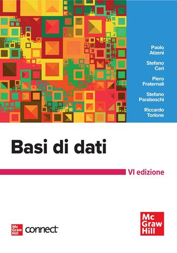 Basi di dati. Con connect - Paolo Atzeni, Stefano Ceri, Piero Fraternali - Libro McGraw-Hill Education 2023, Informatica | Libraccio.it