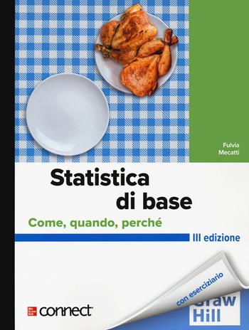 Statistica di base. Come, quando, perché - Fulvia Mecatti - Libro McGraw-Hill Education 2022, Scienze | Libraccio.it