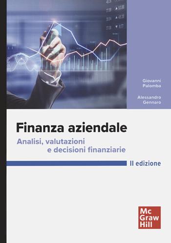 Finanza aziendale. Analisi, valutazioni e decisioni finanziarie - Giovanni Palomba, Alessandro Gennaro - Libro McGraw-Hill Education 2022, Economia e discipline aziendali | Libraccio.it