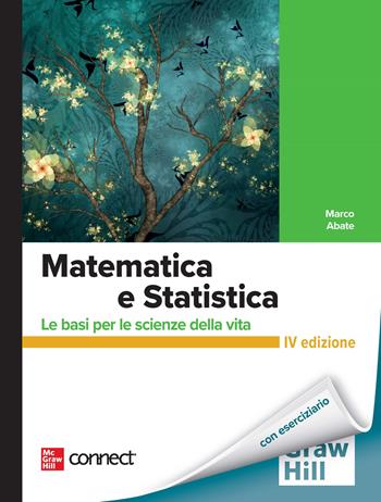 Matematica e statistica. Le basi per le scienze della vita. Con Connect - Marco Abate - Libro McGraw-Hill Education 2023, Scienze | Libraccio.it