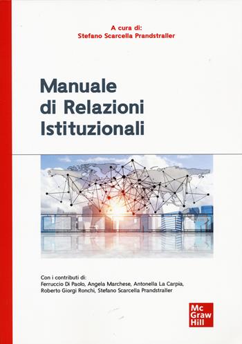 Manuale di relazioni istituzionali  - Libro McGraw-Hill Education 2022, Economia e discipline aziendali | Libraccio.it