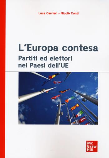 L'Europa contesa. Partiti ed elettori nei Paesi dell'UE - Luca Carrieri, Nicolò Conti - Libro McGraw-Hill Education 2022, Economia e discipline aziendali | Libraccio.it