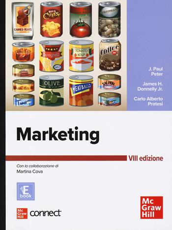 Marketing. Con Connect. Con e-book - J. Paul Peter, James H. jr. Donnelly, Carlo Alberto Pratesi - Libro McGraw-Hill Education 2024, Economia e discipline aziendali | Libraccio.it