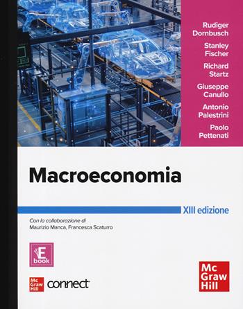 Macroeconomia. Con connect - Rudiger Dornbusch, Stanley Fischer, Richard Startz - Libro McGraw-Hill Education 2024, Economia e discipline aziendali | Libraccio.it