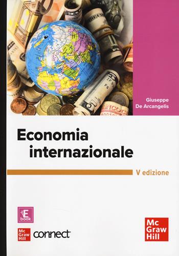 Economia internazionale. Con Connect. Con e-book - Giuseppe De Arcangelis - Libro McGraw-Hill Education 2024, Economia e discipline aziendali | Libraccio.it