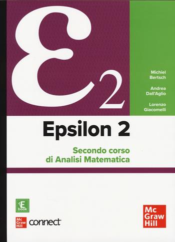Epsilon 2. Secondo corso di analisi matematica. Con Connect. Con e-book - Michiel Bertsch, Andrea Dall'Aglio, Lorenzo Giacomelli - Libro McGraw-Hill Education 2024, Scienze | Libraccio.it