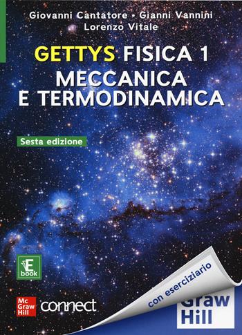 Gettys fisica. Con Connect. Con ebook. Vol. 1: Meccanica e termodinamica - W. Edward Gettys, W. Edward Gettys - Libro McGraw-Hill Education 2024, Scienze | Libraccio.it