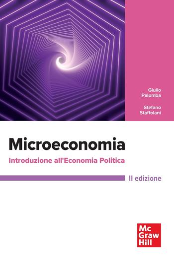 Microeconomia. Introduzione all'economia politica - Giulio Palomba, Stefano Staffolani - Libro McGraw-Hill Education 2023, Economia e discipline aziendali | Libraccio.it