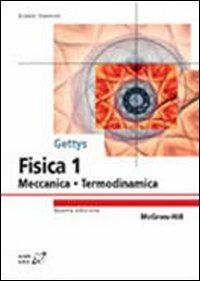 Fisica. Vol. 1: Meccanica, termodinamica. - W. Edward Gettys, Frederick J. Keller, Malcolm J. Skove - Libro McGraw-Hill Education 2011, Collana di istruzione scientifica | Libraccio.it