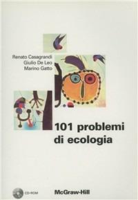 101 problemi di ecologia. Con CD-ROM - Renato Casagrandi, Giulio De Leo, Marino Gatto - Libro McGraw-Hill Education 2002, Collana di istruzione scientifica | Libraccio.it