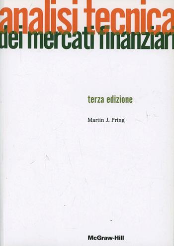 Analisi tecnica dei mercati finanziari - Martin J. Pring - Libro McGraw-Hill Education 2002, Aziendale | Libraccio.it