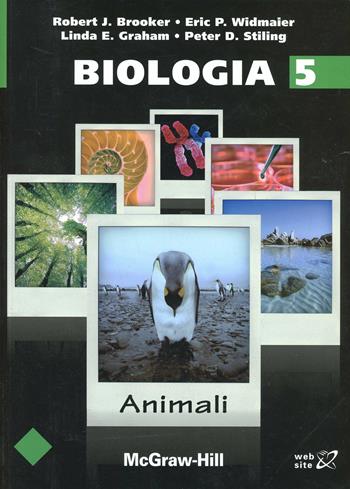 Biologia. Vol. 5: Animali. - Robert J. Brooker, Eric P. Widmaier - Libro McGraw-Hill Education 2011, College | Libraccio.it