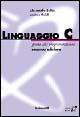 Linguaggio C. Guida alla programmazione - Alessandro Bellini, Andrea Guidi - Libro McGraw-Hill Education 2003, Workbooks | Libraccio.it