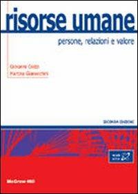 Risorse umane. Persone, relazioni e valore - Giovanni Costa, Martina Gianecchini - Libro McGraw-Hill Education 2009, College | Libraccio.it