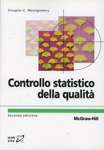 Controllo statistico della qualità - Douglas C. Montgomery - Libro McGraw-Hill Education 2006 | Libraccio.it